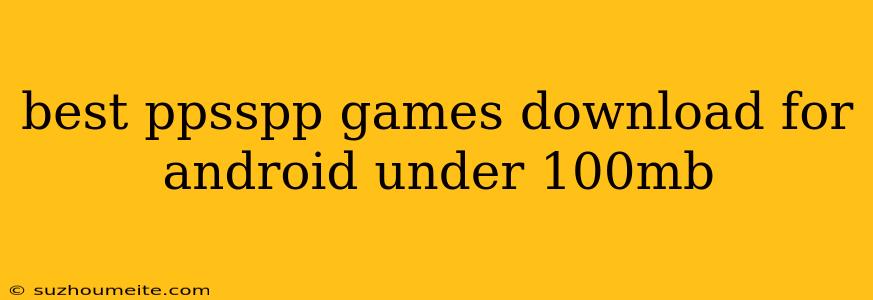 Best Ppsspp Games Download For Android Under 100mb