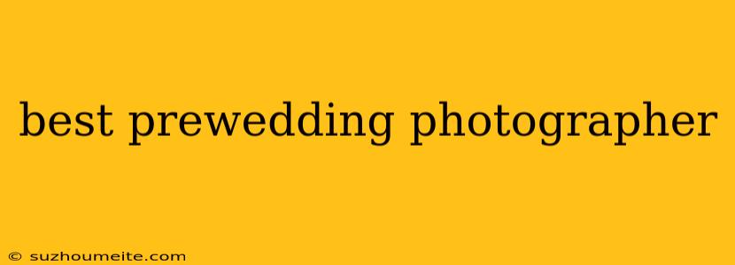 Best Prewedding Photographer