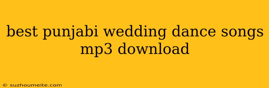 Best Punjabi Wedding Dance Songs Mp3 Download