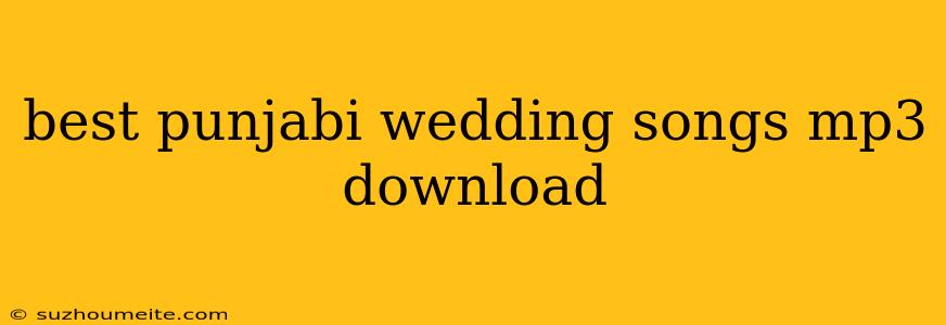 Best Punjabi Wedding Songs Mp3 Download