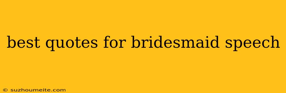 Best Quotes For Bridesmaid Speech