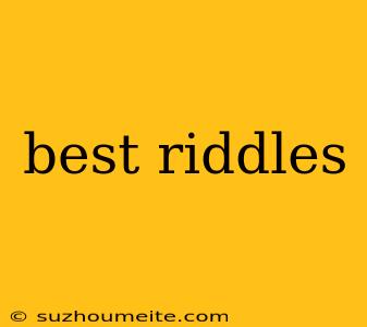 Best Riddles