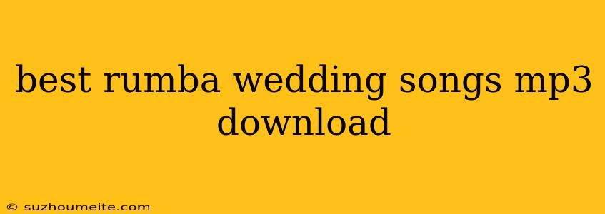 Best Rumba Wedding Songs Mp3 Download