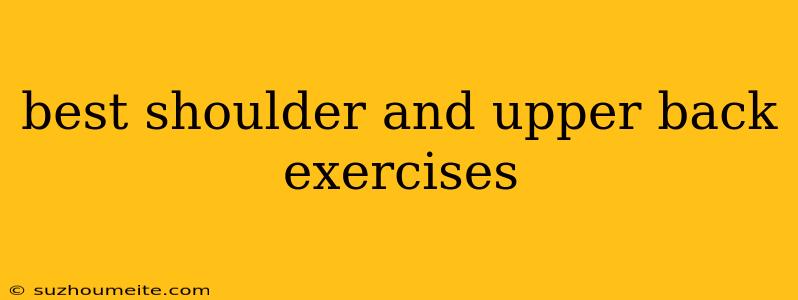 Best Shoulder And Upper Back Exercises