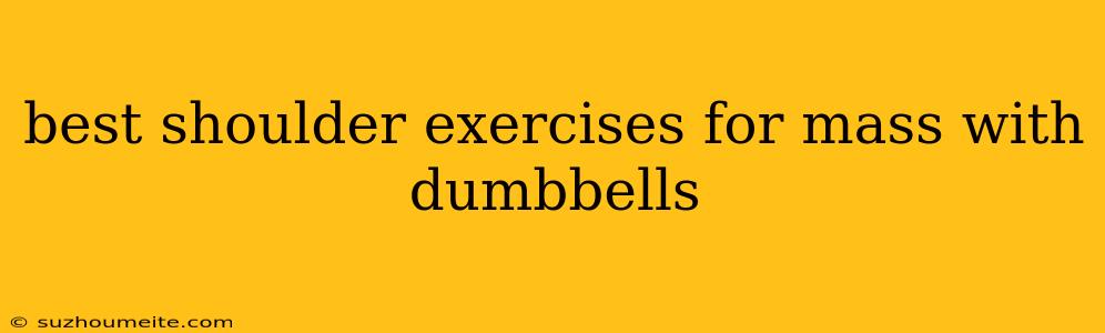 Best Shoulder Exercises For Mass With Dumbbells