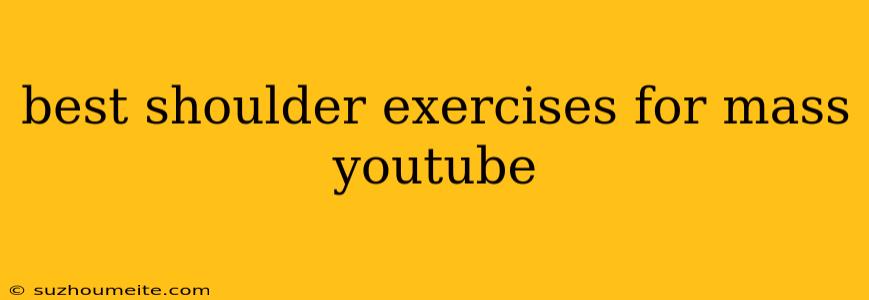 Best Shoulder Exercises For Mass Youtube