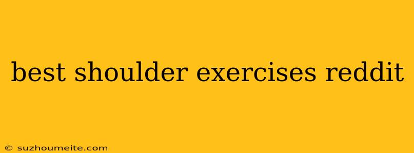 Best Shoulder Exercises Reddit