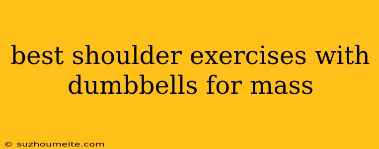 Best Shoulder Exercises With Dumbbells For Mass