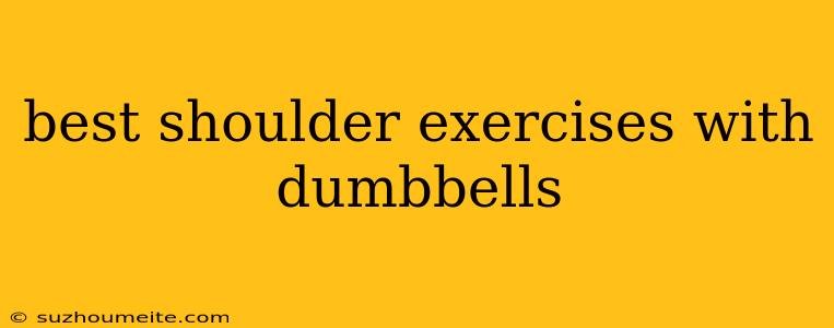 Best Shoulder Exercises With Dumbbells