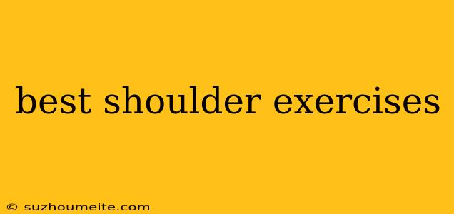 Best Shoulder Exercises