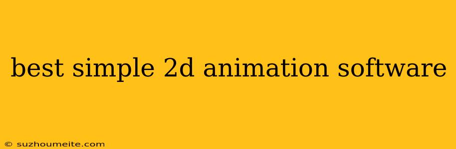 Best Simple 2d Animation Software