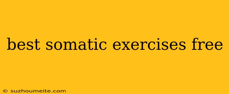 Best Somatic Exercises Free