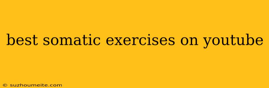 Best Somatic Exercises On Youtube