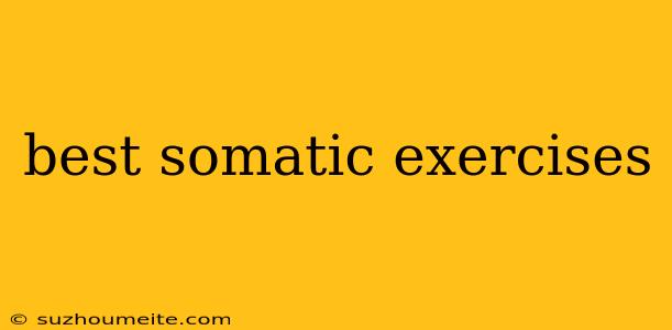 Best Somatic Exercises