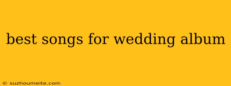 Best Songs For Wedding Album