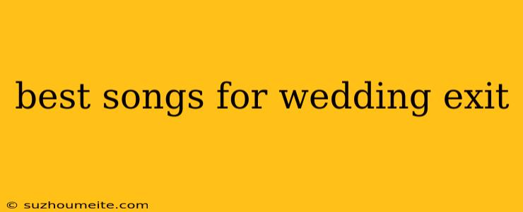 Best Songs For Wedding Exit