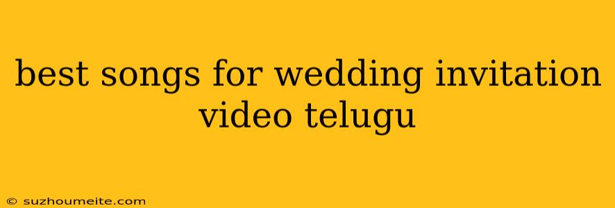 Best Songs For Wedding Invitation Video Telugu