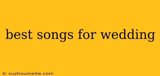 Best Songs For Wedding