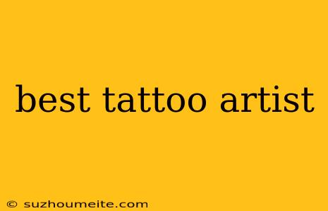 Best Tattoo Artist