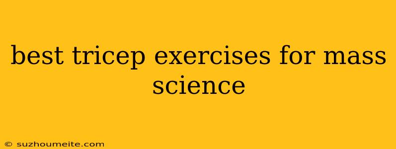 Best Tricep Exercises For Mass Science