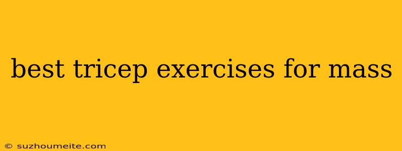 Best Tricep Exercises For Mass