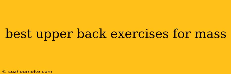 Best Upper Back Exercises For Mass