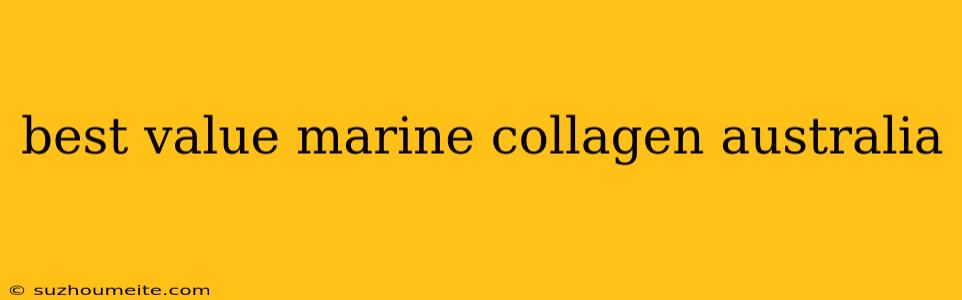 Best Value Marine Collagen Australia