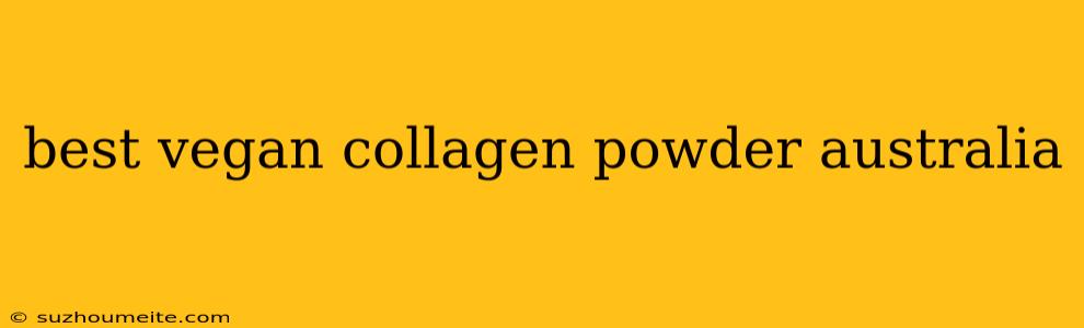 Best Vegan Collagen Powder Australia