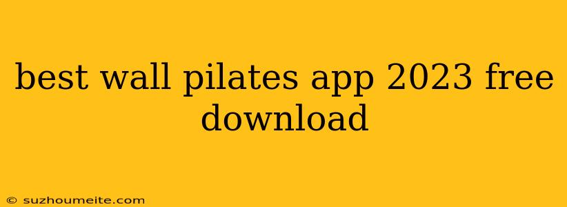 Best Wall Pilates App 2023 Free Download