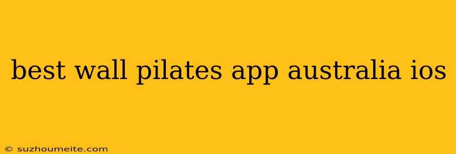 Best Wall Pilates App Australia Ios