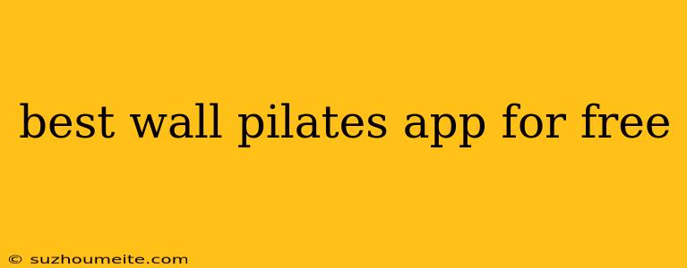 Best Wall Pilates App For Free