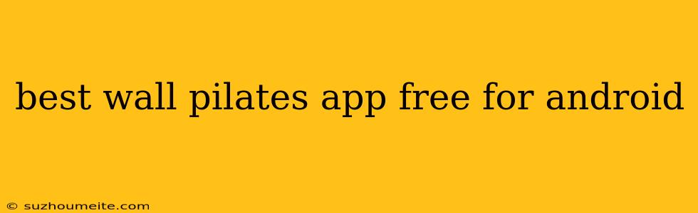 Best Wall Pilates App Free For Android