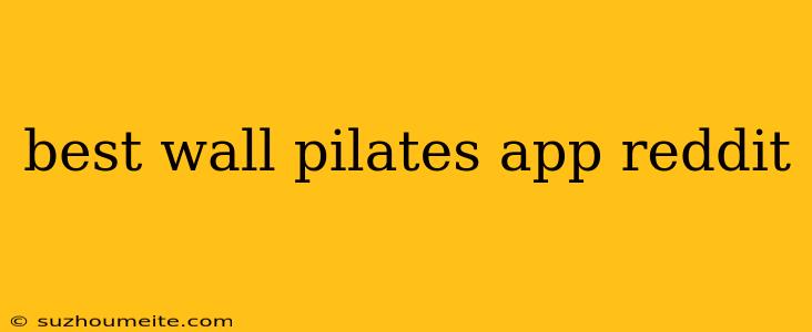 Best Wall Pilates App Reddit