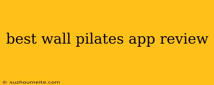 Best Wall Pilates App Review