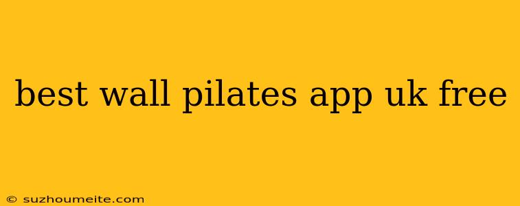 Best Wall Pilates App Uk Free