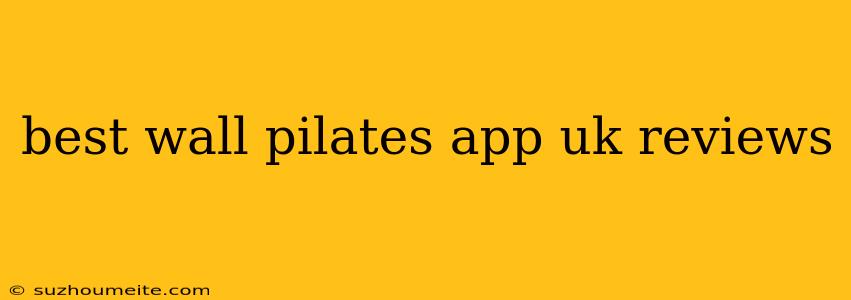 Best Wall Pilates App Uk Reviews