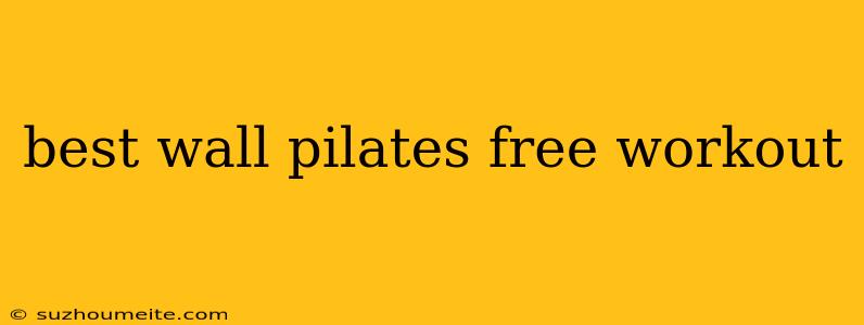 Best Wall Pilates Free Workout