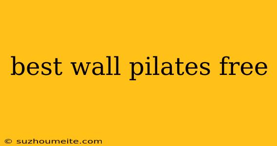 Best Wall Pilates Free