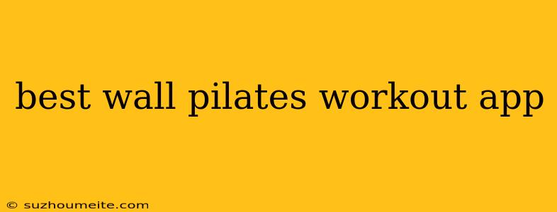 Best Wall Pilates Workout App