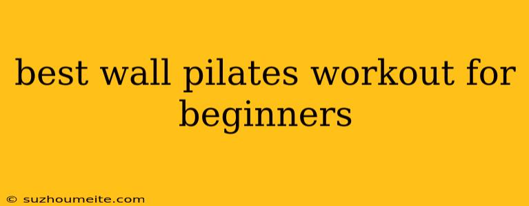 Best Wall Pilates Workout For Beginners