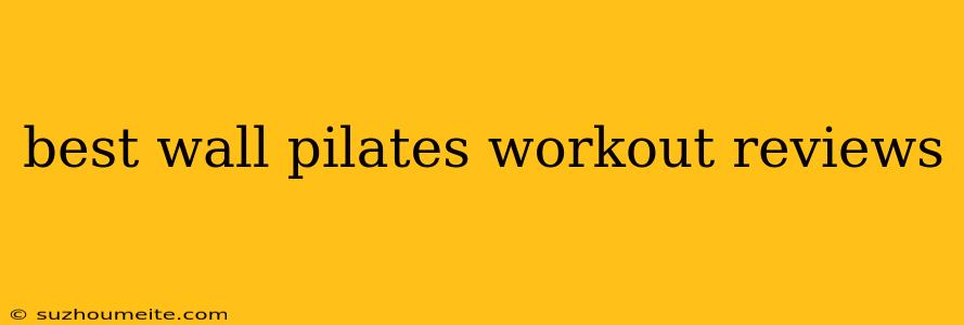 Best Wall Pilates Workout Reviews