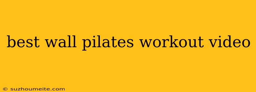 Best Wall Pilates Workout Video