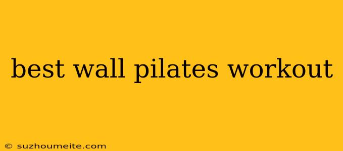 Best Wall Pilates Workout