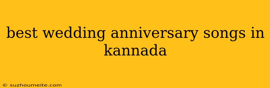 Best Wedding Anniversary Songs In Kannada