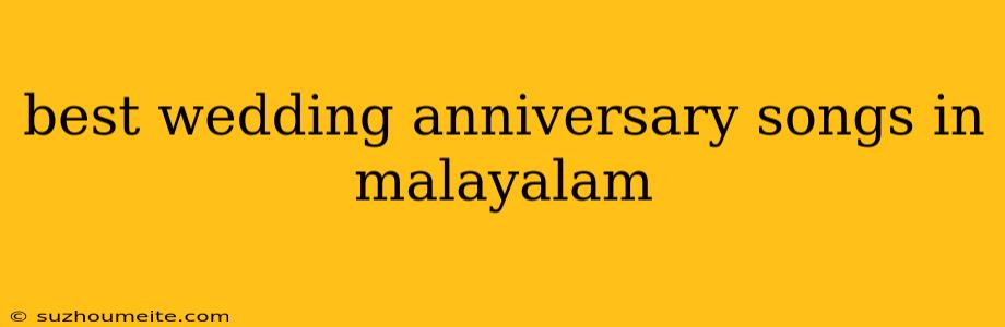 Best Wedding Anniversary Songs In Malayalam