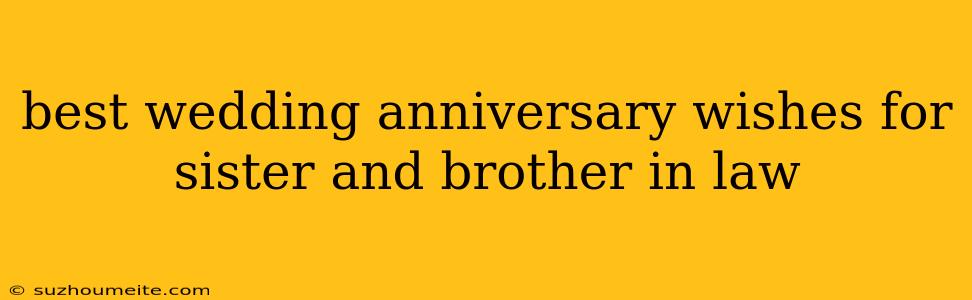 Best Wedding Anniversary Wishes For Sister And Brother In Law