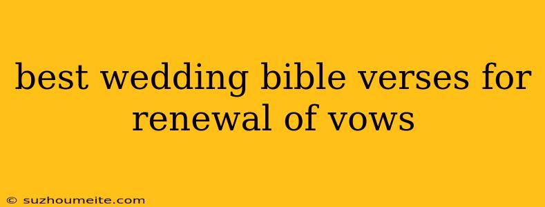 Best Wedding Bible Verses For Renewal Of Vows