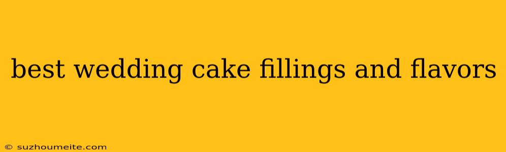 Best Wedding Cake Fillings And Flavors