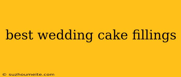 Best Wedding Cake Fillings