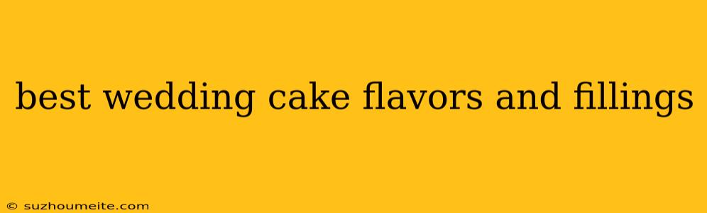 Best Wedding Cake Flavors And Fillings